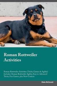 Roman Rottweiler Activities Roman Rottweiler Activities (Tricks, Games & Agility) Includes