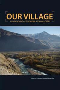 Our Village: An Anthology of Modern Afghan Poetry