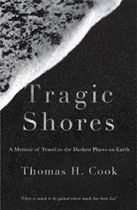 Tragic shores: a memoir of dark travel