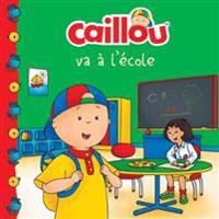 Caillou Va À L'école / Caillou Goes to School
