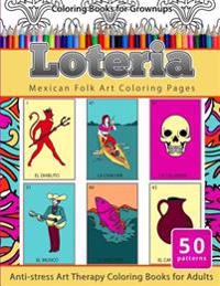 Coloring Books for Grownups Loteria: Mexican Folk Art Coloring Pages Anti-Stress Art Therapy Coloring Books for Adults