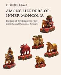Among Herders of Inner Mongolia: The Haslund-Christensen Collection at the National Museum of Denmark