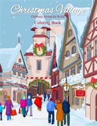 Christmas Around the World Coloring Book: Christmas Village; Coloring Book for Adults and Children of All Ages; Great Christmas Gifts for Girls, Boys,