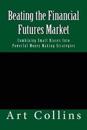 Beating the Financial Futures Market: Combining Small Biases Into Powerful Money Making Strategies