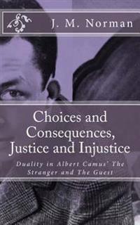 Choices and Consequences, Justice and Injustice: Duality in Albert Camus' the Stranger and the Guest