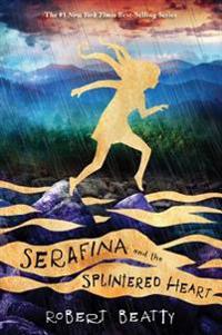 Serafina and the Splintered Heart (Serafina Book 3)