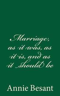 Marriage, as It Was, as It Is, and as It Should Be