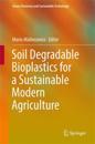 Soil Degradable Bioplastics for a Sustainable Modern Agriculture