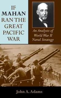 If Mahan Ran the Great Pacific War