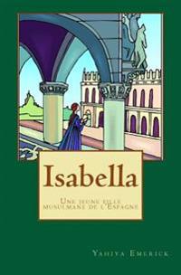 Isabella: Une Jeune Fille Musulmane de L'Espagne