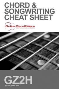 Guitar Chord & Songwriting Cheat Sheet: Guitarzero2hero