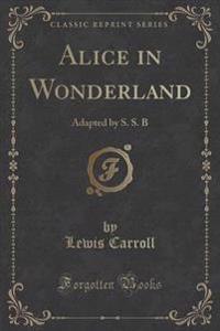 Alice in Wonderland (Classic Reprint)
