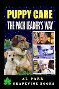 Puppy Care the Pack Leader's Way: Basic Dog Training with Cesar Millan, Karl Lorenz and B. F. Skinner
