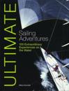 Ultimate Sailing Adventures: 100 Extraordinary Experiences on the Water