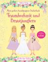 Mein großes Anziehpuppen-Stickerbuch: Traumhochzeit und Brautjungfern