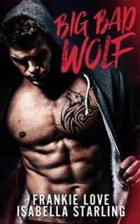 Big Bad Wolf: A Bad Boy Next Door Second Chance Romance
