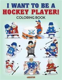 I Want to Be a Hockey Player! Coloring Book