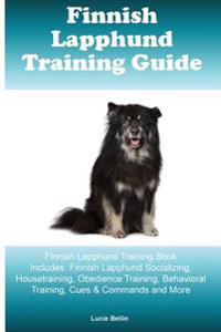 Finnish Lapphund Training Guide Finnish Lapphund Training Book Includes: Finnish Lapphund Socializing, Housetraining, Obedience Training, Behavioral T