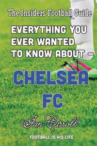 Everything You Ever Wanted to Know about - Chelsea FC