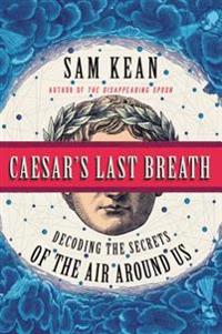 Caesar's Last Breath: Decoding the Secrets of the Air Around Us