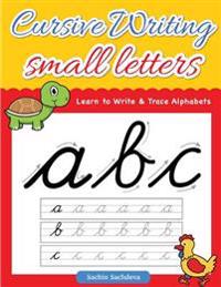 Cursive Writing Small Letters: Learn to Write & Trace Alphabets