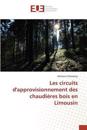 Les circuits d'approvisionnement des chaudières bois en Limousin