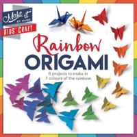 Rainbow Origami: 8 Projects to Make in 7 Colors of the Rainbow