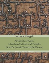Anthology of Arabic Literature, Culture, and Thought from Pre-Islamic Times to the Present: wiht Online Media