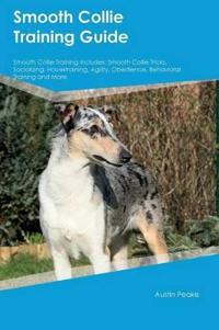 Smooth Collie Training Guide Smooth Collie Training Includes