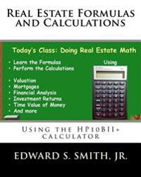 Real Estate Formulas and Calculations: Using the Hp10bii+ Calculator