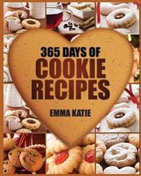 Cookies: 365 Days of Cookie Recipes (Cookie Cookbook, Cookie Recipe Book, Desserts, Sugar Cookie Recipe, Easy Baking Cookies, T