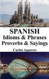 Spanish Idioms & Phrases - Proverbs & Sayings