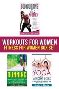 Workouts for Women: Fitness for Women: How to Build a Strong and Fit Female Body by Home Workout, Running, and Yoga