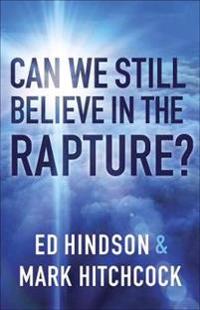 Can We Still Believe in the Rapture?: Can We Still Believe in the Rapture?