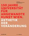 150 Jahre Universität für angewandte Kunst Wien