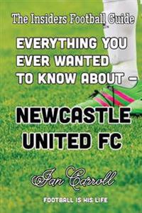 Everything You Ever Wanted to Know about Newcastle United FC