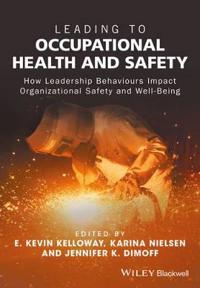 Leading to Occupational Health and Safety: How Leadership Behaviours Impact