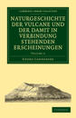 Naturgeschichte der Vulcane und der Damit in Verbindung Stehenden Erscheinungen