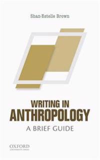 Writing in Anthropology: A Brief Guide