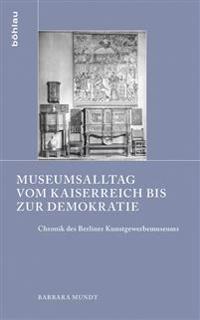 Museumsalltag vom Kaiserreich bis zur Demokratie