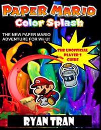 Paper Mario: Color Splash: The Unoffical Player's Guide
