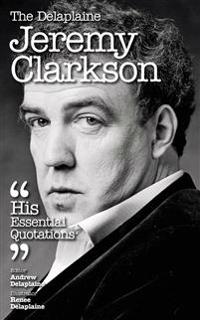 Delaplaine Jeremy Clarkson - His Essential Quotations