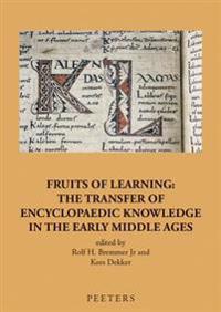 Fruits of Learning: The Transfer of Encyclopaedic Knowledge in the Early Middle Ages
