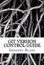 Git Version Control Guide: Step -by-step tutorial for beginners
