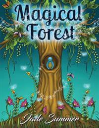 Magical Forest: An Adult Coloring Book with Enchanted Forest Animals, Fantasy Landscape Scenes, Country Flower Designs, and Mythical N