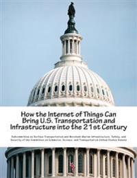 How the Internet of Things Can Bring U.S. Transportation and Infrastructure Into the 21st Century
