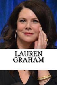 Lauren Graham: A Biography