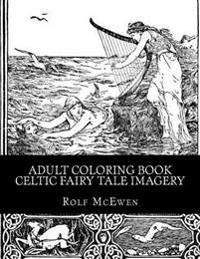 Adult Coloring Book - Celtic Fairy Tale Imagery