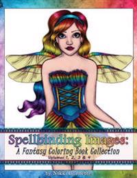 Spellbinding Images: A Fantasy Coloring Book Collection: Volumes 1, 2, 3 & 4