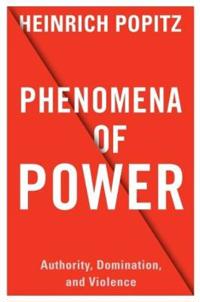 Phenomena of Power: Authority, Domination, and Violence